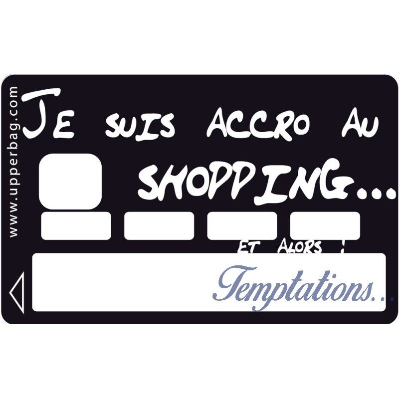 Sticker pour CB - Je suis accro au shopping..et alors !UPPER